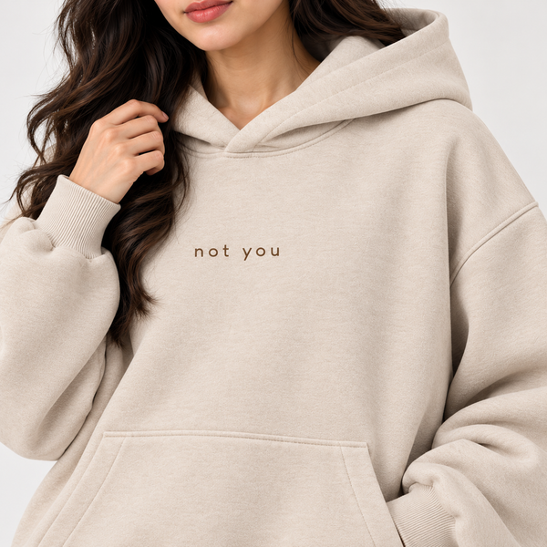 "Not You" Minimalist Graphic Printed Hoodie – Oatmeal Beige